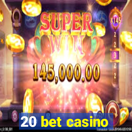 20 bet casino